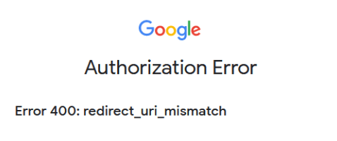 Error 400 Redirect URI Mismatch.